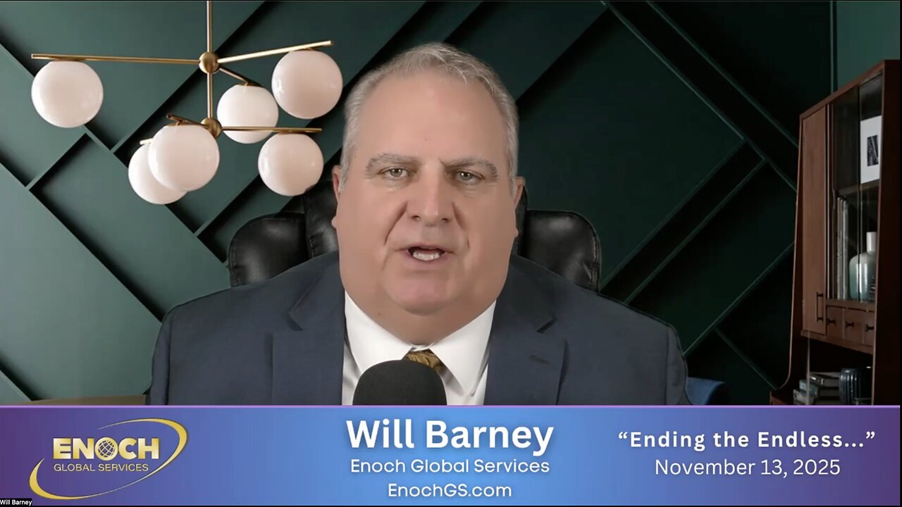 Will Barney Global Update "Ending the Endless..." 11-13-2025