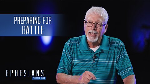 "Prepare for Battle" - Ephesians - People of Grace - Week 25