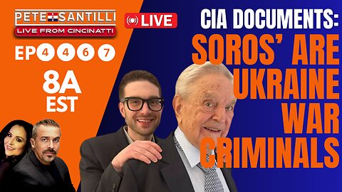 CIA Documents Implicate The Soros’ As Ukraine War Criminals. Putin Agrees [EP 4467-8AM]