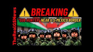 EMERGENCY "Sub HUNTER Near TEXAS" Mexico Deploys 10k Troops To US BORDER