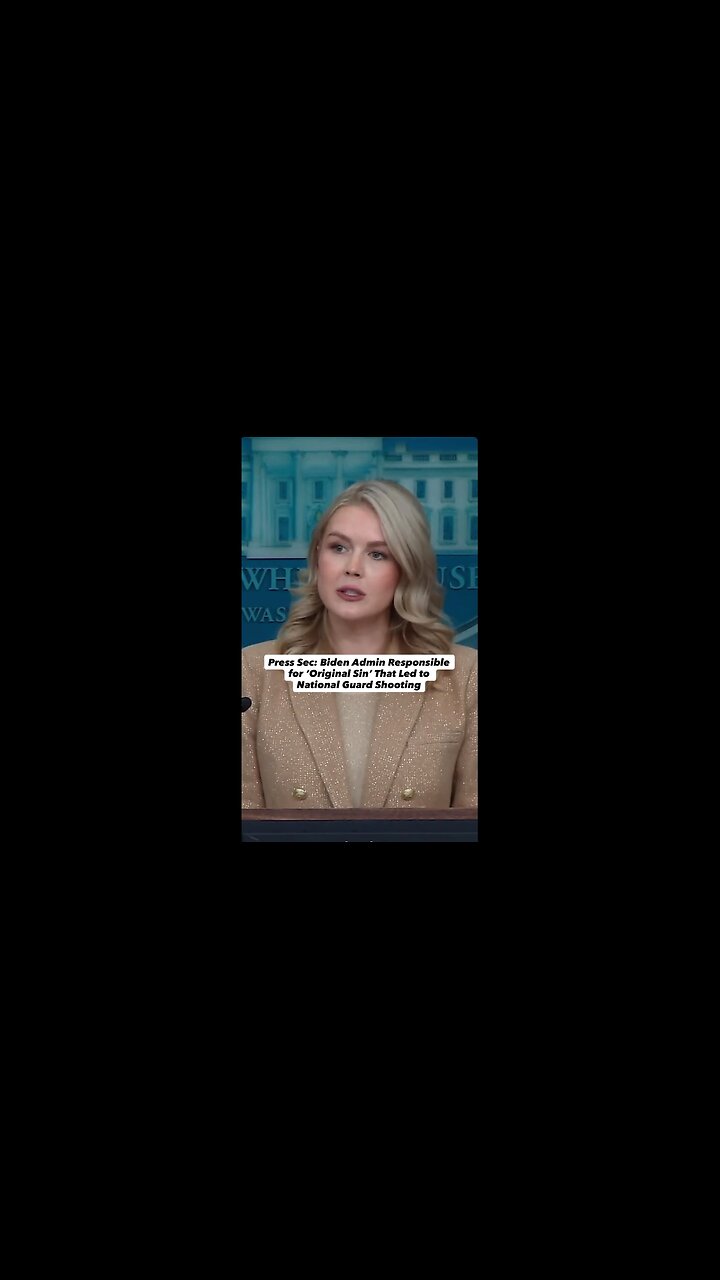 Press Sec: Biden Admin Responsible for ‘Original Sin’ That Led to National Guard Shooting