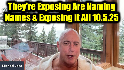 Michael Jaco The Final Act 10.5.25 - They're Exposing Are Naming Names & Exposing it All!