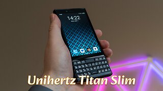 Unihertz Titan Slim Review
