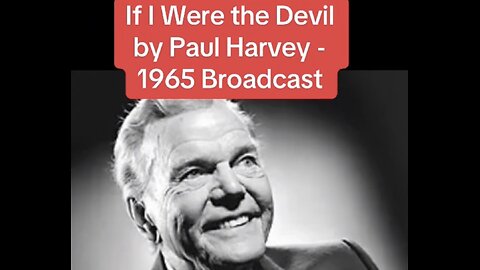 FAMOUS BROADCAST ~ IF I WERE THE DEVIL ~ BY PAUL HARVEY