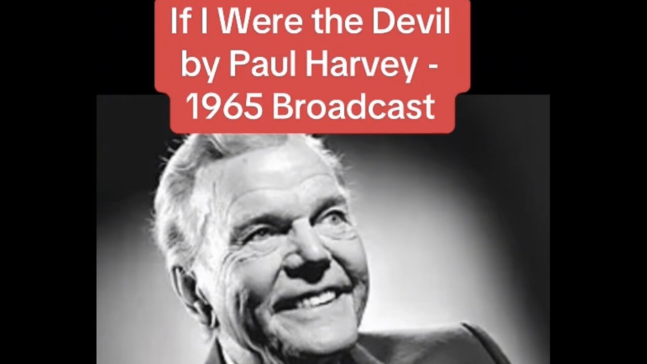 FAMOUS BROADCAST ~ IF I WERE THE DEVIL ~ BY PAUL HARVEY