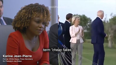 The"cheap fake” narrative she used to dismiss videos of Biden being incapacitated.