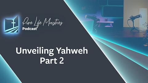 #646 - Unveiling Yahweh Part 2