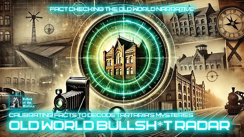 Old World Bullsh*t Radar: Calibrating Facts to Decode Tartaria’s Mysteries