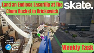 EA Skate. | Land an Endless Laserflip at The Chum Bucket in Brickswich | Weekly Task | 4K