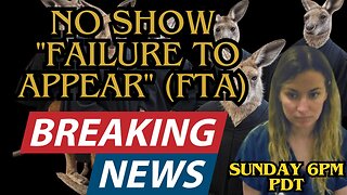 BREAKING NEWS: WSP Sarah Clasen UPDATE - No Show "Failure to Appear" FTA 6pm PDT