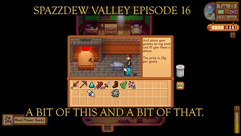 Spazzdew Valley Episode 16 A Bit Of This And That