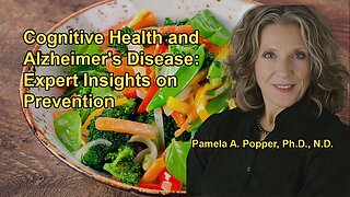 Discussion on Cognitive Health and Alzheimer's Disease With Dr. Pam Popper