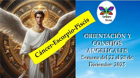 😊 ORIENTACIÓN Y CONSEJOS ANGELICALES 😊 Semana del 22 al 28 de Diciembre 2025