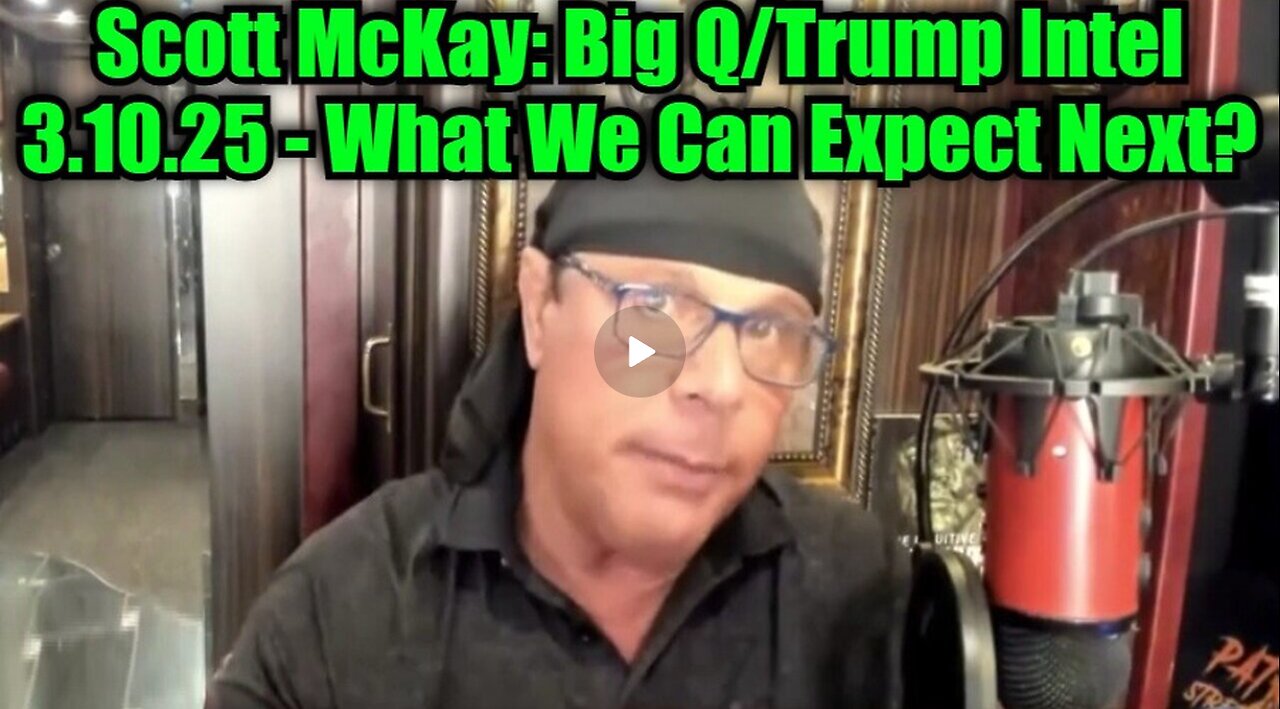 Scott McKay- Big Q-Trump Intel 3.10.25 - What We Can Expect Next.