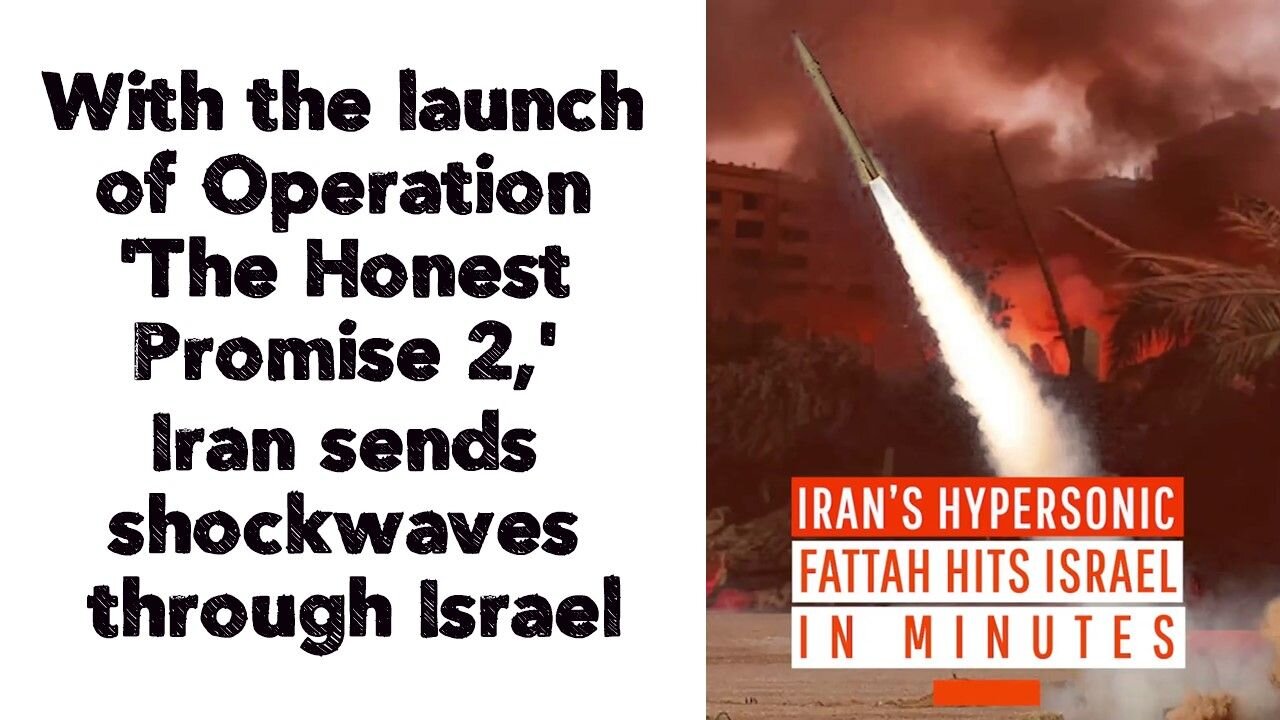 With the launch of Operation 'The Honest Promise 2,' Iran sends shockwaves through Israel