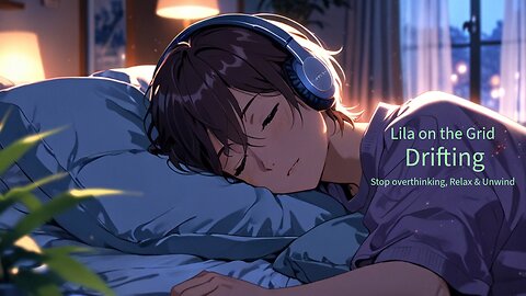 Sleepy LoFi Ambient Vol. 1 | Chill Beats Stop Overthinking, Relax, & Unwind - Drifting