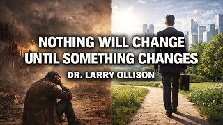 Nothing will Change until Something Changes - Dr. Larry Ollison