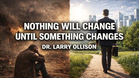Nothing will Change until Something Changes - Dr. Larry Ollison