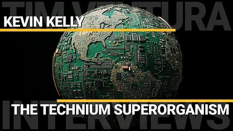 The Technium Superorganism | Kevin Kelly