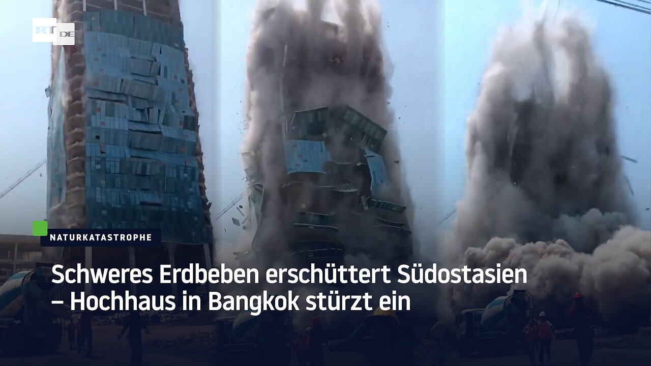Schweres Erdbeben erschüttert Südostasien – Hochhaus in Bangkok stürzt ein