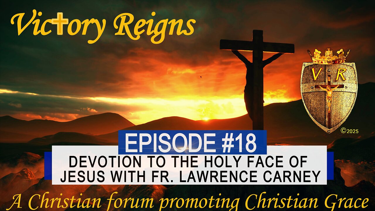 Ep. 18 Devotion of the Holy Face of Jesus with Fr. Lawrence Carney