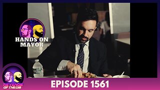 Episode 1561: Hand On Mayor