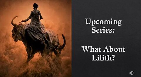 Upcoming Series "What About Lilith?"