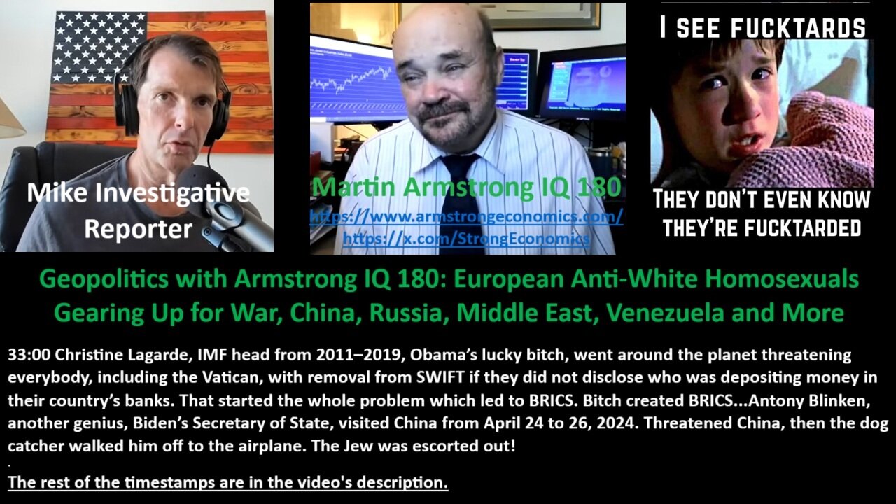 Geopolitics with Armstrong IQ 180: European Anti-White Homosexuals Gearing Up for War, China, Russia, Middle East, Venezuela and More!