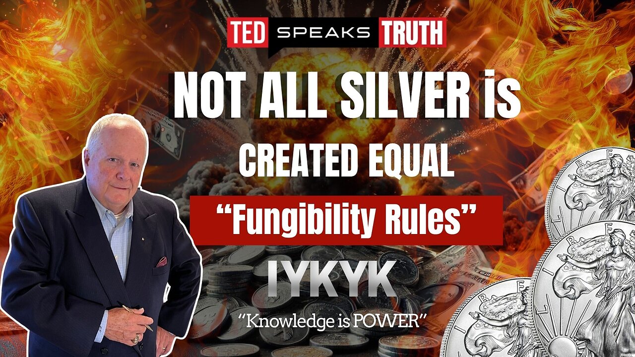 NOT ALL SILVER is CREATED EQUAL “Fungibility Rules” I Y K Y K “Knowledge is POWER”