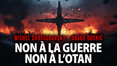 NON À LA GUERRE NON À L’OTAN - MICHEL CHOSSUDOVSKY & DRAGO BOSNIĆ