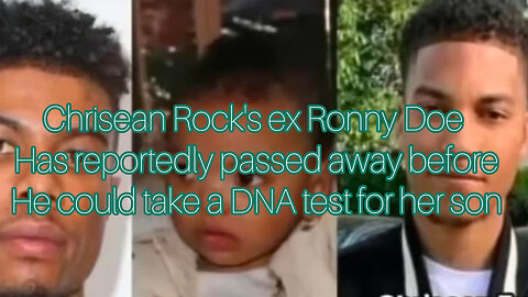 Chrisean Rock's ex Ronny Doe reportedly passed away before he could take a DNA test