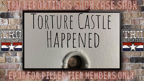 TRU REPORTING SECRET SHOW! "TORTURE CASTLE: The Most DISTURBING Place Ive EVER Visited
