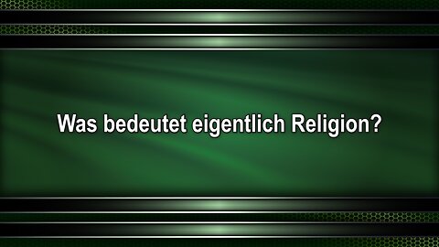 Was bedeutet eigentlich Religion?