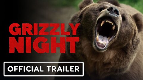 Grizzly Night - Official Trailer (2026)