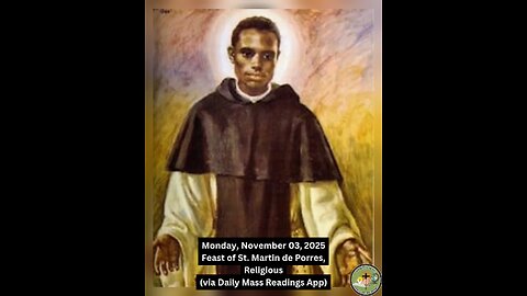 Monday, November 03, 2025 Feast of St. Martin de Porres, Religious #faith #readings