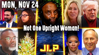 Not One Upright Woman! | JLP Mon 11-24-25