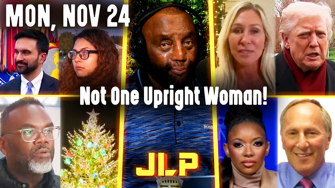 Not One Upright Woman! | JLP Mon 11-24-25