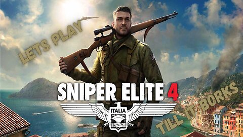 Until it Borks (Sniper Elite 4)