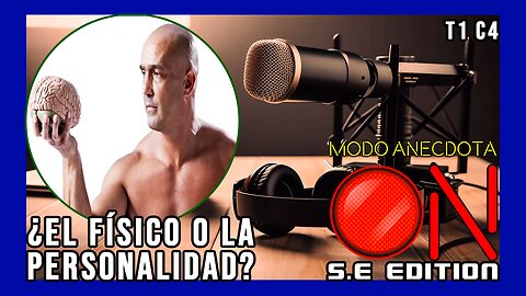 Modo Anécdota ON S.E. T1 C4: ¿Prefieres la personalidad o el físico?