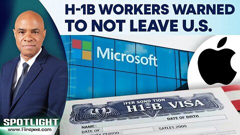 Microsoft, Apple, Google Issue Travel Warning for H-1B Visa Workers | Spotlight | N18G