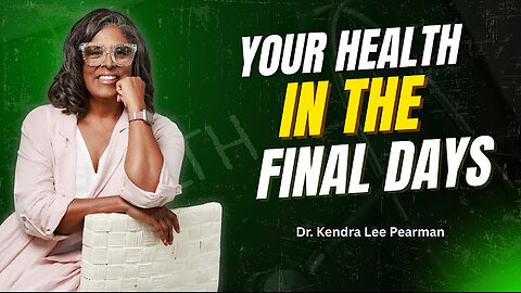 End-Time Health Preparation: What You MUST Know – Dr. Kendra Pearman @Adventmediaconnect ​