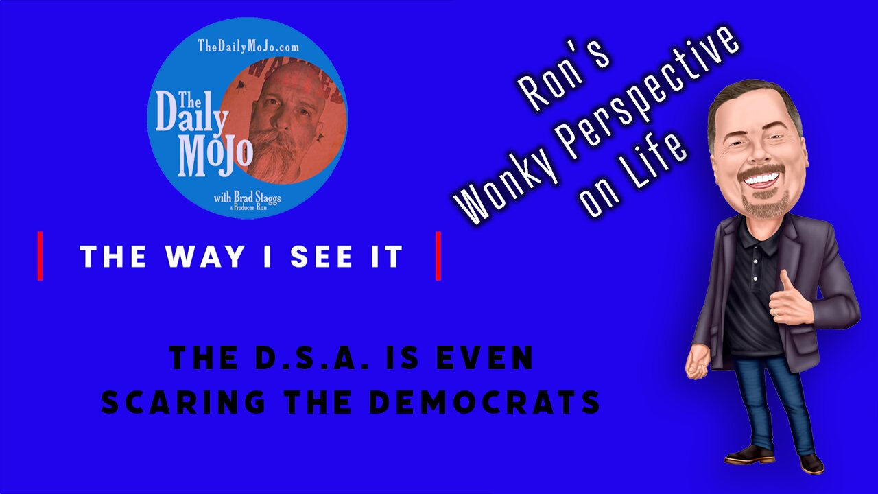 The Way I See It - The DSA is Even Scaring the Democrats