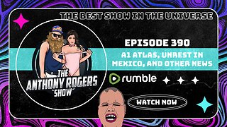 Episode 390 - A1 Atlas, Unrest in Mexico, and Other News