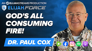 God’s All Consuming Fire! - Dr. Paul Cox