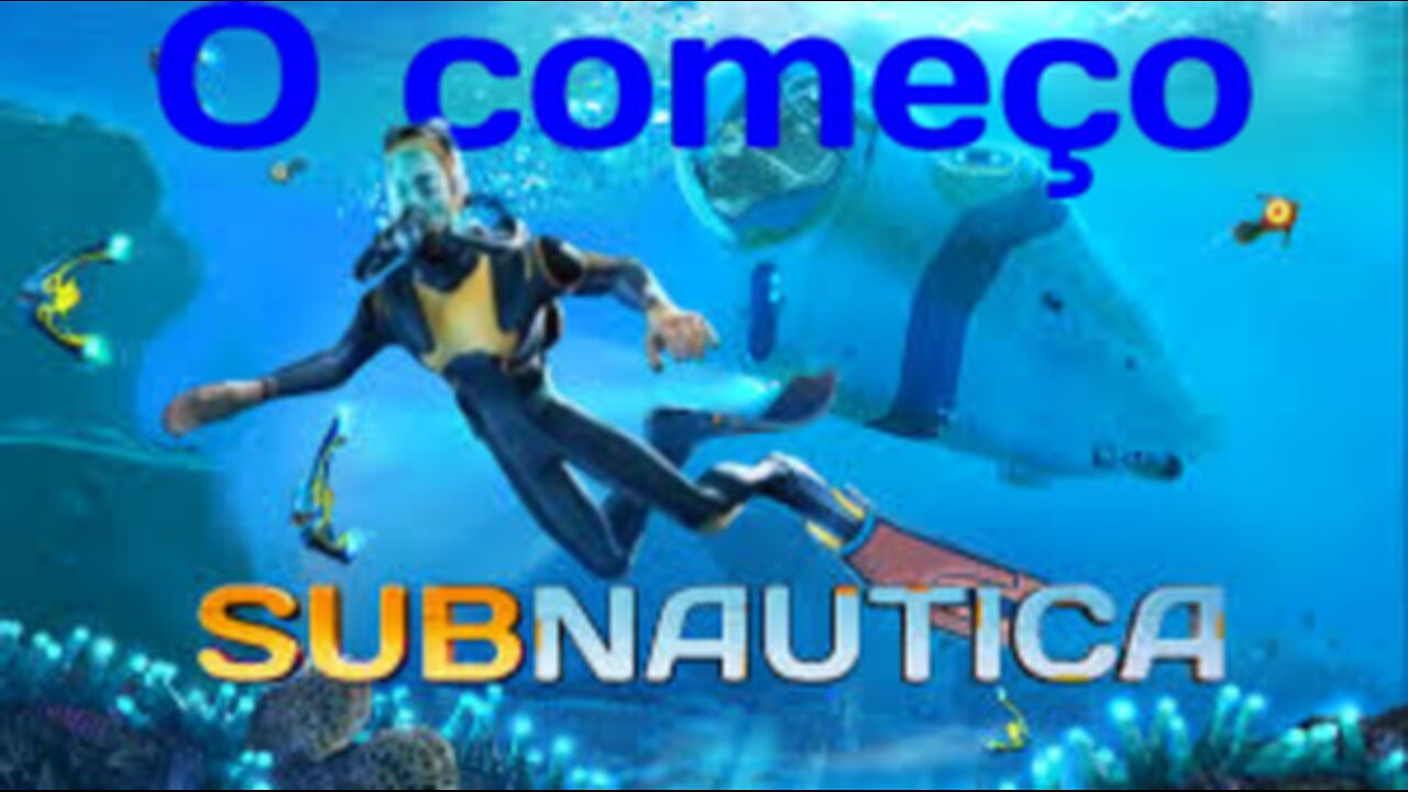 subnautica - O começo