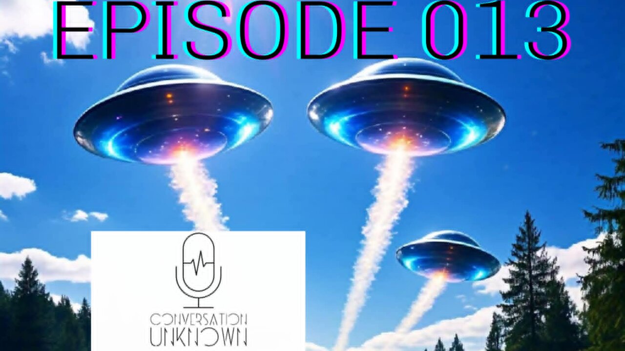 Conversation Unknown - Episode 013