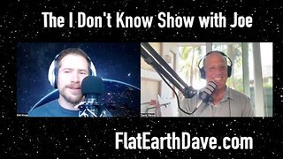 [Flat Earth Dave Interviews 2] The I Don't Know Show with Joe & Flat Earth Dave [Feb 5, 2025]