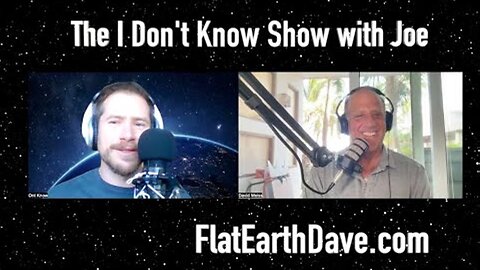 [Flat Earth Dave Interviews 2] The I Don't Know Show with Joe & Flat Earth Dave [Feb 5, 2025]