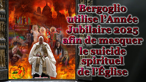 Bergoglio utilise l’Année Jubilaire 2025 afin de masquer le suicide spirituel de l’Église