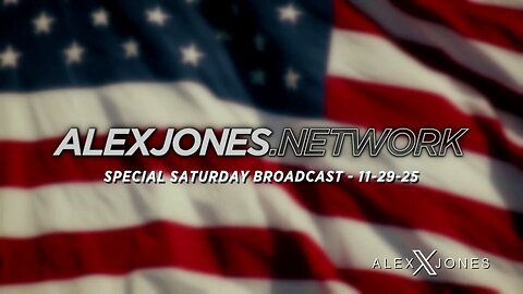 ALEX JONES . NETWORK - AJN LIVE - SPECIAL SATURDAY BROADCAST - 11/29/2025: